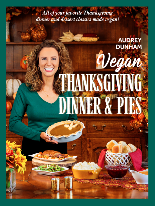 Title details for Vegan Thanksgiving Dinner and Pies by Audrey Dunham - Available